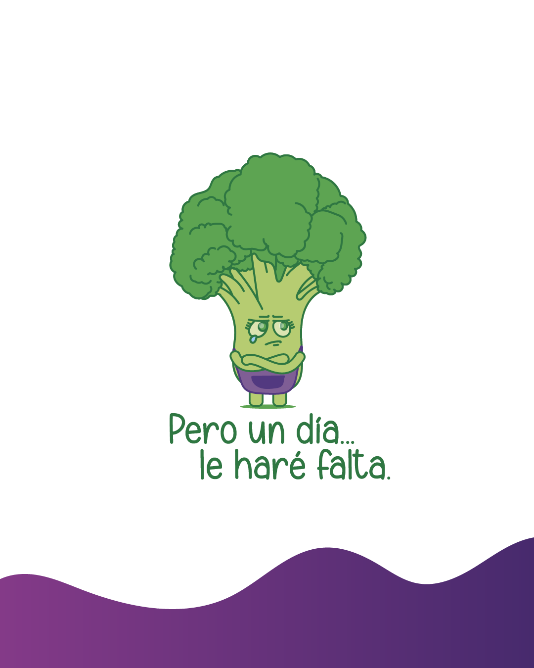 Camiseta “Pero un día le haré falta” (brócoli)