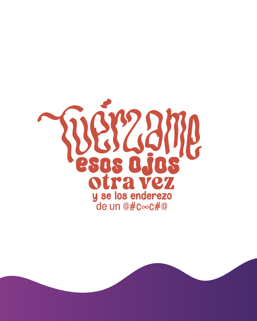 Camiseta “Tuérzame esos ojos otra vez…”