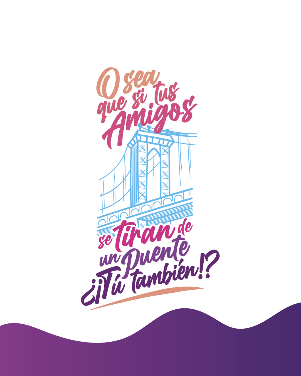 Camiseta “O sea que si tus amigos…”