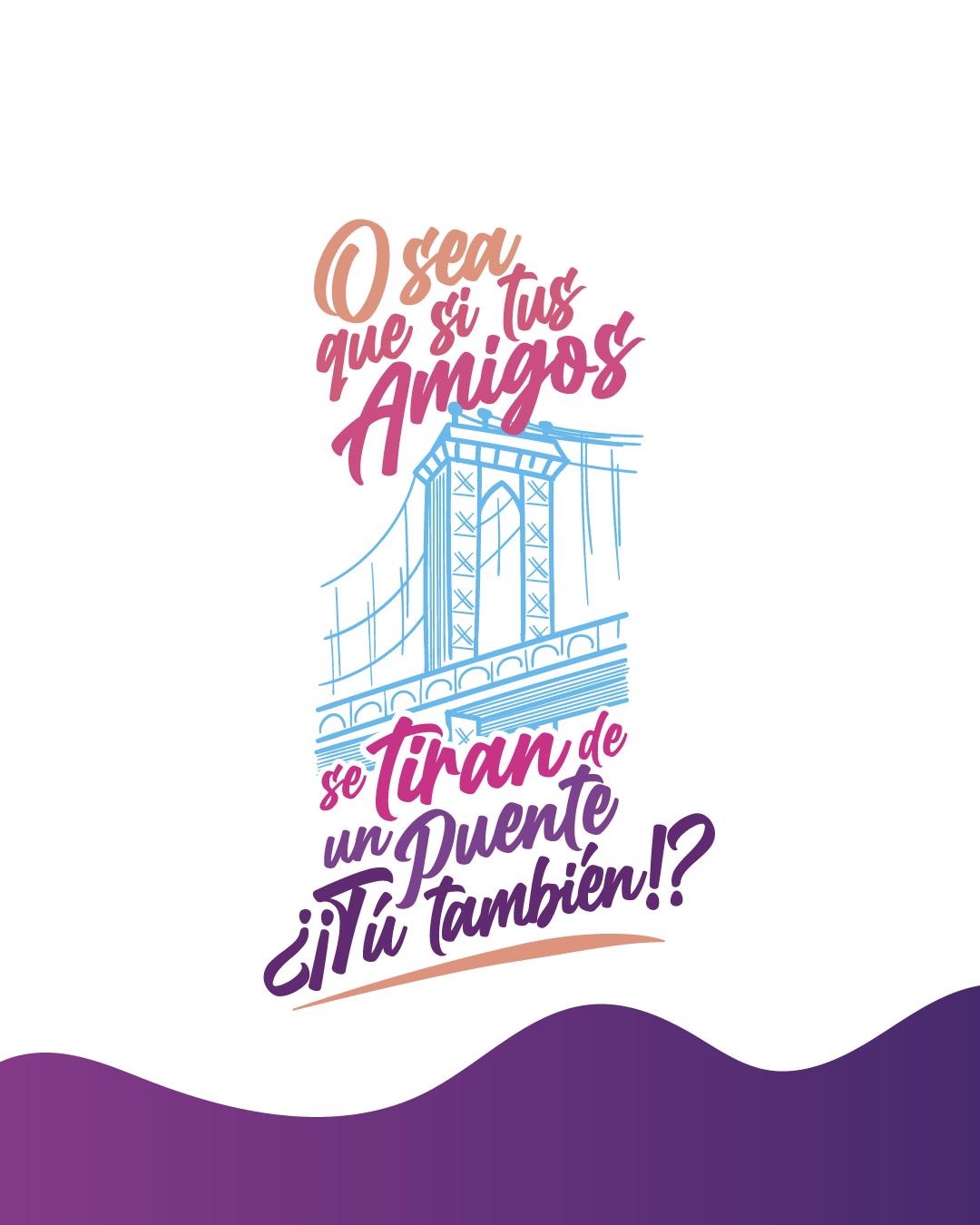 Camiseta “O sea que si tus amigos…”