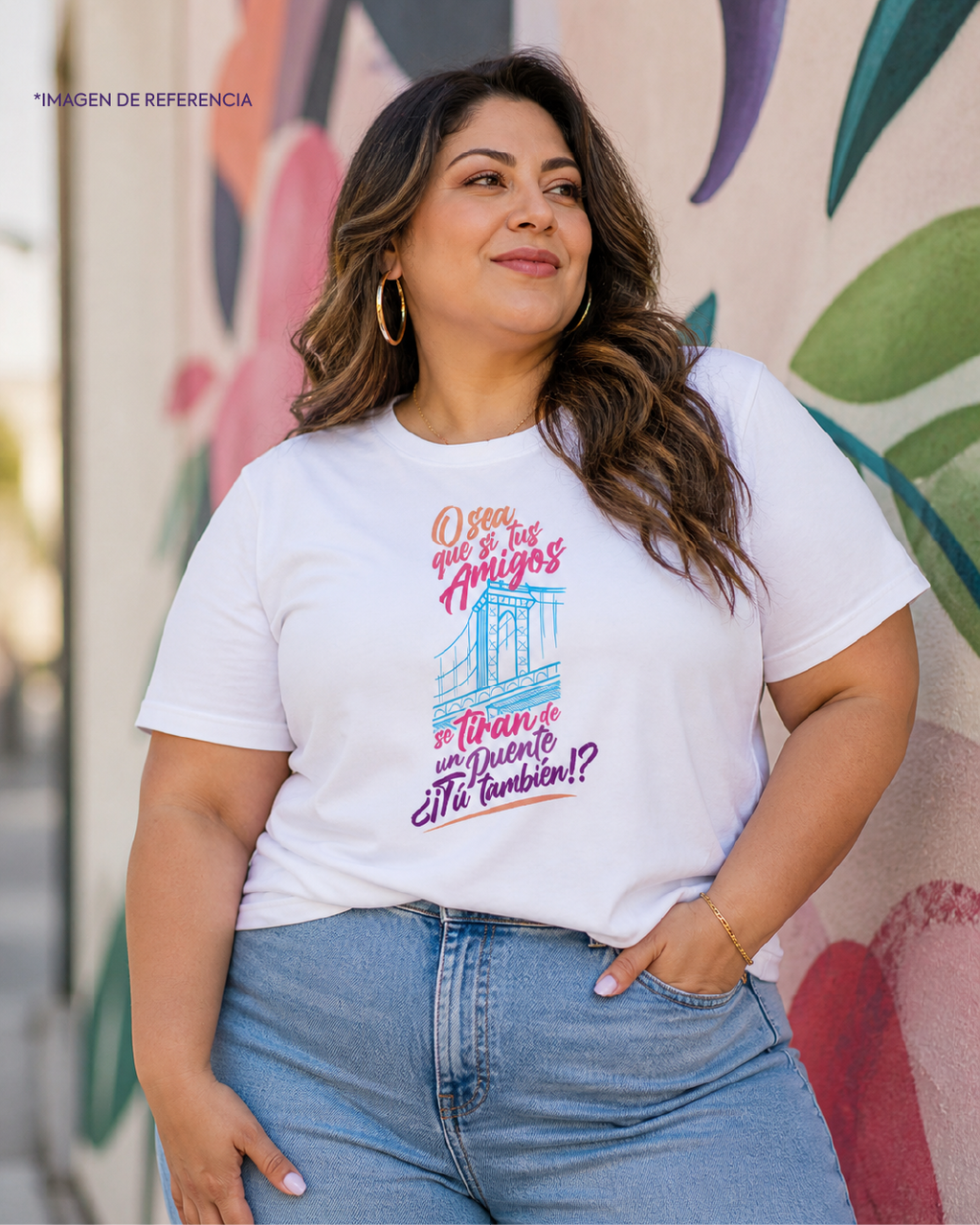 Camiseta “O sea que si tus amigos…”